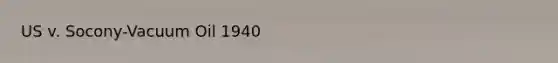 US v. Socony-Vacuum Oil 1940