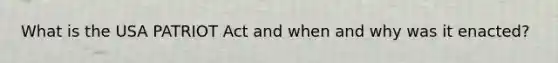 What is the USA PATRIOT Act and when and why was it enacted?