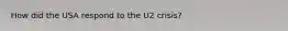 How did the USA respond to the U2 crisis?