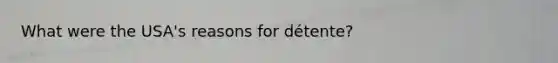 What were the USA's reasons for détente?