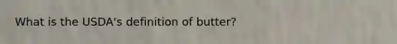 What is the USDA's definition of butter?