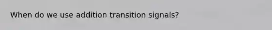 When do we use addition transition signals?