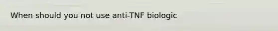 When should you not use anti-TNF biologic