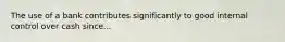 The use of a bank contributes significantly to good internal control over cash since...