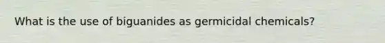 What is the use of biguanides as germicidal chemicals?