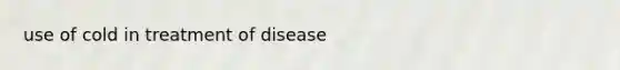 use of cold in treatment of disease