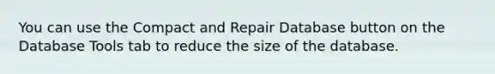 You can use the Compact and Repair Database button on the Database Tools tab to reduce the size of the database.