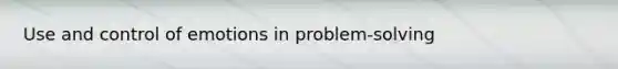 Use and control of emotions in problem-solving