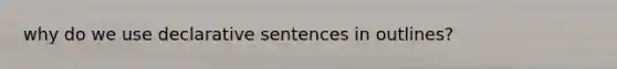 why do we use declarative sentences in outlines?