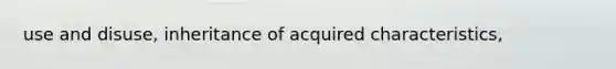 use and disuse, inheritance of acquired characteristics,