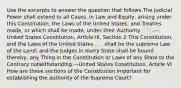 Use the excerpts to answer the question that follows.The judicial Power shall extend to all Cases, in Law and Equity, arising under this Constitution, the Laws of the United States, and Treaties made, or which shall be made, under their Authority . . . .—United States Constitution, Article III, Section 2 This Constitution, and the Laws of the United States . . . shall be the supreme Law of the Land; and the Judges in every State shall be bound thereby, any Thing in the Constitution or Laws of any State to the Contrary notwithstanding.—United States Constitution, Article VI How are these sections of the Constitution important for establishing the authority of the Supreme Court?