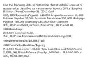 Use the following data to determine the total dollar amount of assets to be classified as investments. Koonce Office Supplies Balance Sheet December 31, 2012 Cash 130,000 Accounts Payable 140,000 Prepaid Insurance 60,000 Salaries Payable 20,000 Accounts Receivable 100,000 Mortgage Payable 160,000 Inventory 140,000 Total Liabilities 320,000 Land held for Investment 150,000 Land 180,000 Buildings200,000 Common Stock 240,000 Less Accumulated Retained Earnings 500,000 Depreciation (40,000) 160,000 Total Stockholders' Equity740,000 Trademarks 140,000 Total Liabilities and Total Assets 1,060,000 Stockholders' Equity1,060,000 a. 0. b.300,000. c. 150,000. d.360,000.