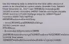 Use the following data to determine the total dollar amount of assets to be classified as current assets. Bramble Corp. Balance Sheet December 31, 2017 Cash 192000 Accounts payable201000 Accounts receivable 140000 Salaries and wages payable 30500 Inventory 171000 Mortgage payable 249000 Prepaid insurance 85600 Total liabilities 480500 Stock investments (long-term) 261000 Land 280000 Buildings301000 Common stock 378100 Less: Accumulated depreciation (56000) 245000 Retained earnings 741000 Trademarks 225000 Total stockholders' equity1119100 Total assets 1599600 Total liabilities and stockholders' equity1599600