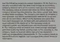 Use the following scenario to answer Questions 35-36. Zack is a security consultant who has been hired to help an accounting company improve some of its current e-mail security practices. The company wants to ensure that when its clients send the company accounting files and data, the clients cannot later deny sending these messages. The company also wants to integrate a more granular and secure authentication method for its current mail server and clients. Which of the following best describes how client messages can be dealt with and addresses the first issue outlined in the scenario? A. The company needs to integrate a public key infrastructure and the Diameter protocol. B. The company needs to require that clients encrypt messages with their public key before sending them to the company. C. The company needs to have all clients sign a formal document outlining nonrepudiation requirements. D. The company needs to require that clients digitally sign messages that contain financial information.