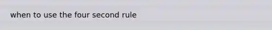 when to use the four second rule