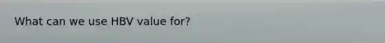 What can we use HBV value for?