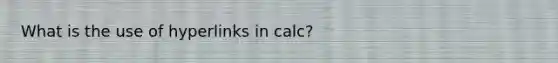 What is the use of hyperlinks in calc?