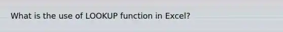 What is the use of LOOKUP function in Excel?