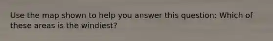 Use the map shown to help you answer this question: Which of these areas is the windiest?