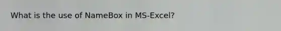 What is the use of NameBox in MS-Excel?