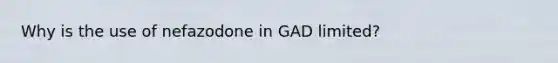 Why is the use of nefazodone in GAD limited?