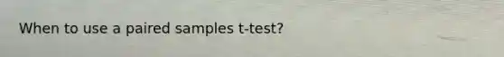 When to use a paired samples t-test?