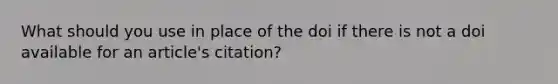 What should you use in place of the doi if there is not a doi available for an article's citation?