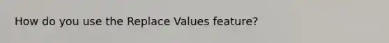 How do you use the Re<a href='https://www.questionai.com/knowledge/k5XDPK9aoX-place-value' class='anchor-knowledge'>place value</a>s feature?