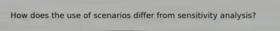 How does the use of scenarios differ from sensitivity analysis?