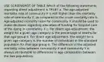 USE SCREENSHOT OF TABLE Which of the following statements regarding direct adjustment is TRUE? a. The age-adjusted mortality rate of community X is still higher than the mortality rate of community Y, as compared to the crude mortality rate b. Age-adjusted mortality rates for community X should be used to make decisions regarding allocation of funding for hospital care of the dying in community X c. For direct age-adjustment, the weight for a given age category is the percentage of deaths for that age group d. For direct age-adjustment, the weight for a given age category is the number of individuals in the standard population for that age group e. The difference in the adjusted mortality rates between community X and community Y is always attributable to differences in age composition between the two populations