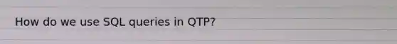 How do we use SQL queries in QTP?