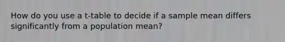 How do you use a t-table to decide if a sample mean differs significantly from a population mean?