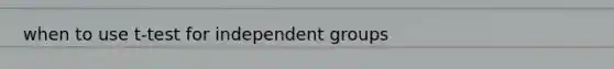 when to use t-test for independent groups