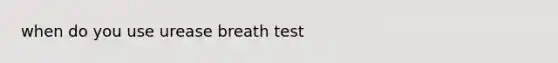 when do you use urease breath test