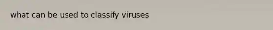 what can be used to classify viruses