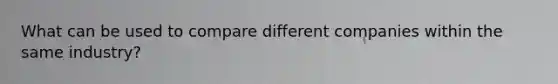 What can be used to compare different companies within the same industry?