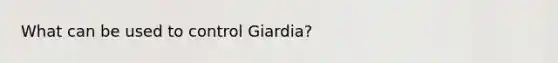 What can be used to control Giardia?