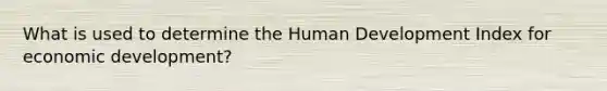 What is used to determine the Human Development Index for economic development?