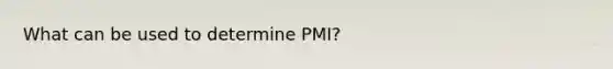 What can be used to determine PMI?