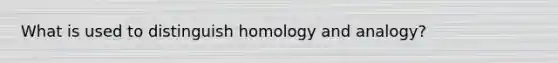 What is used to distinguish homology and analogy?