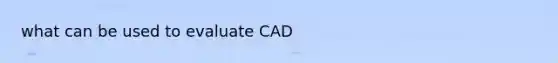 what can be used to evaluate CAD