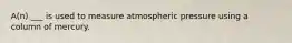 A(n) ___ is used to measure atmospheric pressure using a column of mercury.