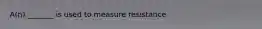 A(n) _______ is used to measure resistance