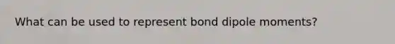 What can be used to represent bond dipole moments?