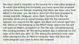 You have used a template as the source for a new sales proposal. To avoid overwriting the template, you have saved the proposal using the Save as feature. Knowing that Mark has been your best editor in the past, you decide to send him this new proposal to review and edit. However, when Mark receives the file, he promptly sends you an email stating that the file cannot be opened. You resend the file again, but Mark still cannot open the file. Which of the following is the MOST likely reason the file will not open on Mark's computer? A) The file was corrupted during the sending process. B) The wrong default app is selected for the type of file that you sent. C) The wrong file extension was used when saving the file. D) Mark's computer does not have the same program you used to write the proposal.