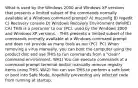 What is used by the Windows 2000 and Windows XP versions that presents a limited subset of the commands normally available at a Windows command prompt? A) msconfig B) regedit C) Recovery console D) Windows Recovery Environment (WinRE) CA) THIS is a precursor to our (PC), used by the Windows 2000 and Windows XP versions. - THIS presents a limited subset of the commands normally available at a Windows command prompt and does not provide as many tools as our (PC). PC) When removing a virus manually, you can boot the computer using the product disc and use THIS to run commands from a "clean" command environment. WA1) You can execute commands at a command prompt terminal and/or manually remove registry items using THIS. WA2) You can use THIS to perform a safe boot or boot into Safe Mode, hopefully preventing any infected code from running at startup.