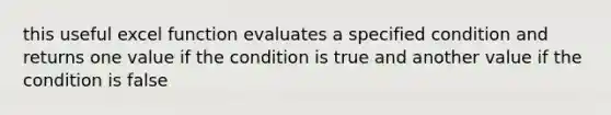 this useful excel function evaluates a specified condition and returns one value if the condition is true and another value if the condition is false