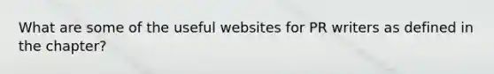 What are some of the useful websites for PR writers as defined in the chapter?