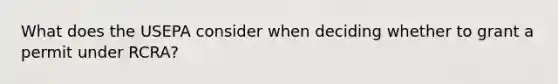 What does the USEPA consider when deciding whether to grant a permit under RCRA?