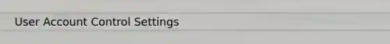 User Account Control Settings
